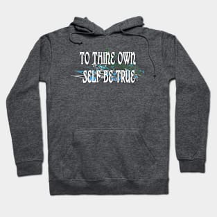 To Thine Own Self Be True Hoodie